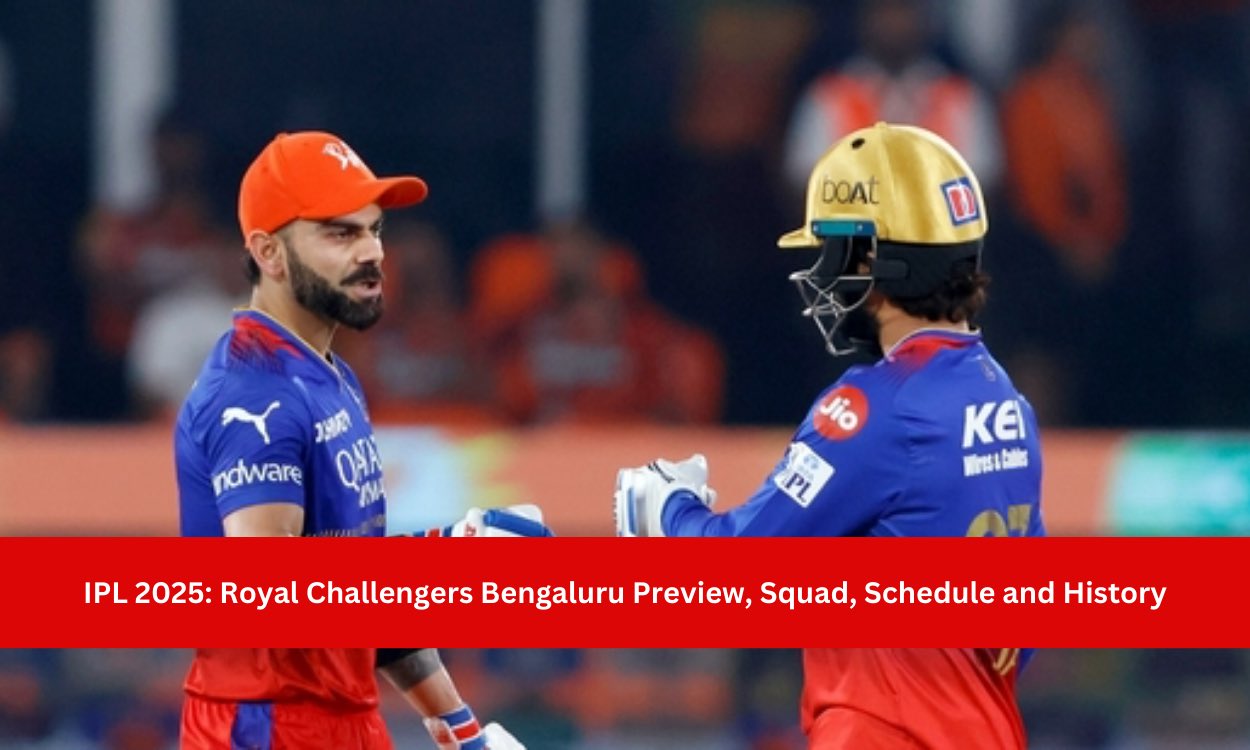 IPL 2025: Royal Challengers Bengaluru (RCB) Preview, Squad, Schedule and History